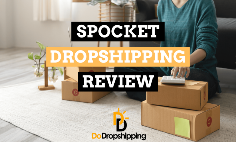 Spocket Review: Everything You Need to Know Before Using the Platform